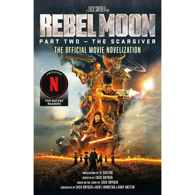 月球叛军2:烙印之人官方小说 扎克施耐德 英文原版 Rebel Moon Part Two - The Scargiver: The Official Novelization