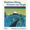 Matthew Wong 文森特凡高：绘画是zui后的选择 英文原版 Matthew Wong - Vincent van Gogh: Painting as a Last Resort 商品缩略图0