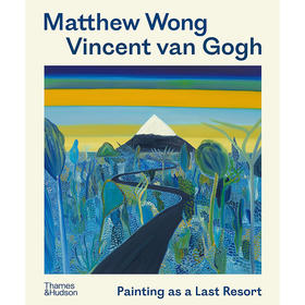 Matthew Wong 文森特凡高：绘画是zui后的选择 英文原版 Matthew Wong - Vincent van Gogh: Painting as a Last Resort