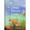 城市自然每一天：发现家门口的自然世界 英文原版 Urban Nature Every Day: Discover the Natural World on Your Doorstep 商品缩略图0