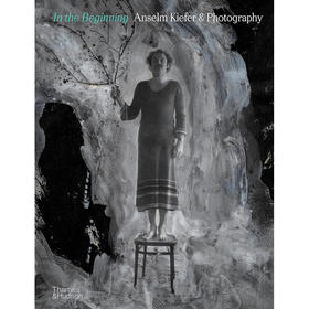 开始 安塞尔姆·基弗与摄影 艺术画集 Jean de Loisy 英文原版 In the Beginning: Anselm Kiefer & Photography