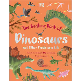 恐龙和其他史前生物的睡前书：认识 100 多种远古生物 英文原版 The Bedtime Book of Dinosaurs and Other Prehistoric Lifev3-5岁