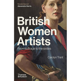 英国女艺术家：从选举权到六十年代 英文原版 British Women Artists: From Suffrage to the Sixties