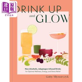 【中商原版】干杯 让你绽放健康魅力的自制非酒精饮料配方 Drink Up and Glow 英文原版 Gaby Mlynarczyk 生活休闲