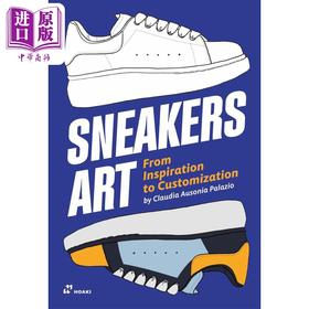 预售 【中商原版】Sneakers Art: From Inspiration to Customization 进口艺术 运动鞋艺术 从灵感到定制