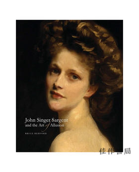 John Singer Sargent and the Art of Allusion / 约翰·辛格·萨金特和暗示的艺术