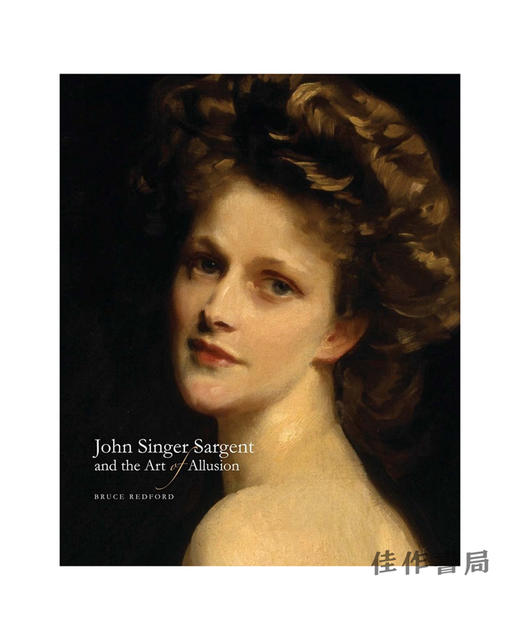 John Singer Sargent and the Art of Allusion / 约翰·辛格·萨金特和暗示的艺术 商品图0