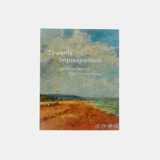 Towards Impressionism: Landscape Painting from Corot to Monet / 接近印象派：从柯罗到莫奈的风景画 商品图0