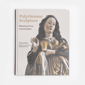 Polychrome Sculpture: Meaning、Form、Conservation / 彩色雕塑：意义、形式和保护