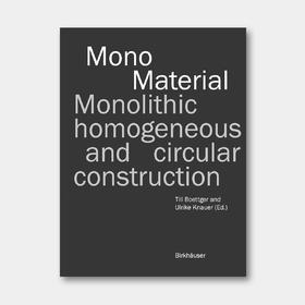 土、木、砖、混凝土、可再生材料：单一材料建造案例与构造集成 Mono Material Monolithic,Homogeneous and Circular Construction