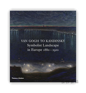 Van Gogh to Kandinsky: Symbolist Landscape in Europe 1880-1910 / 从梵高到康定斯基:1880-1910年欧洲的象征主义风景画