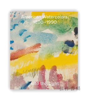 American Watercolors、1880-1990: Into the Light / 美国水彩画1880—1990：向光而行