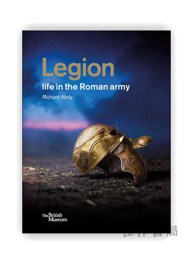 Legion: life in the Roman army / 罗马军团：戎马生涯