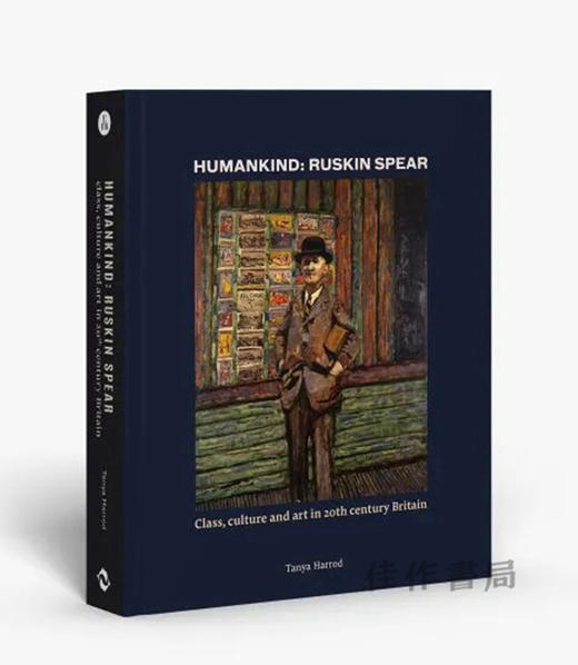 Humankind: Ruskin Spear— Class、culture and art in 20th-century Britain / 人类：罗斯金·斯皮尔-- 20世纪英国的阶级、文化和艺 商品图1