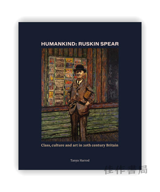 Humankind: Ruskin Spear— Class、culture and art in 20th-century Britain / 人类：罗斯金·斯皮尔-- 20世纪英国的阶级、文化和艺 商品图0