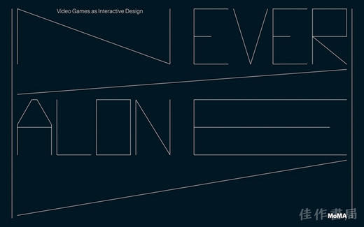 Never Alone: Video Games as Interactive Design / 永不孤单：电子游戏作为一种交互设计 商品图1