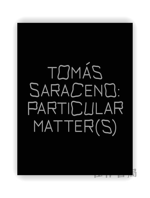 Tomas Saraceno: Particular Matter(s) / 托马斯·萨拉切诺：特殊事项 商品图0