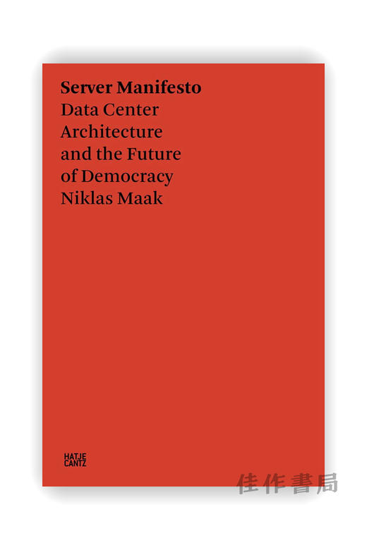 Server Manifesto: Data Center Architecture and the Future of Democracy / 服务器宣言：数据中心的建筑设计与民主的未来 商品图0