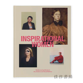 Inspirational Women: Rediscovering Stories in Art、Science and Social Reform / 励志女性：重新发现艺术、科学和社会改革中的故