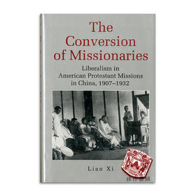 The Conversion of Missionaries: Liberalism in American Protestant Missions in China  1907–1932丨传教士的皈