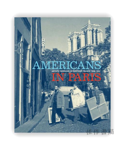 Americans in Paris: Artists working in Postwar France 1946 – 1962 / 美国人在巴黎：在战后法国工作的艺术家们 1946–1962 商品图0