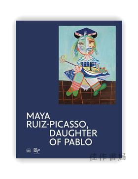 Maya Ruiz-Picasso: Daughter of Pablo / 玛雅·鲁伊斯-毕加索：巴勃罗的女儿