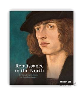 Renaissance in the North: Holbein、Burgkmair、and the Age of the Fuggers / 北方的文艺复兴：霍尔拜因、伯克梅尔与富格尔家族时代