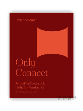 Only Connect: Art and the Spectator in the Italian Renaissance / 唯有联系：意大利文艺复兴时期的艺术与观众（A. W. 梅隆美术讲座）