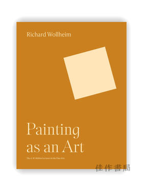 Painting as an Art（The A. W. Mellon Lectures in the Fine Arts） / 作为艺术的绘画（A. W. 梅隆美术讲座）