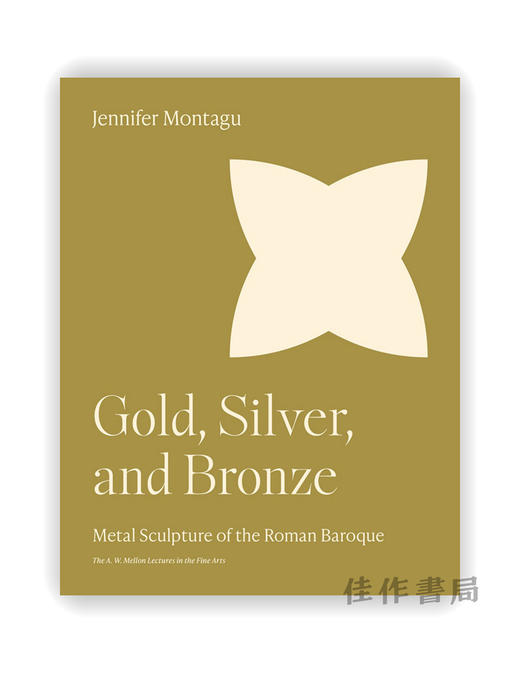 Gold、Silver、and Bronze: Metal Sculpture of the Roman Baroque / 金、银和铜：罗马巴洛克风格的金属雕塑（A. W. 梅隆美术讲座） 商品图0