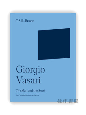 Giorgio Vasari: The Man and the Book（The A. W. Mellon Lectures in the Fine Arts） / 乔治·瓦西里：人与书