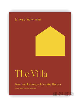 The Villa: Form and Ideology of Country Houses /别墅：乡间住宅的形式和意识形态（A. W. 梅隆美术讲座）