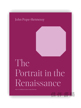 The Portrait in the Renaissance（The A. W. Mellon Lectures in the Fine Arts） / 文艺复兴时期的肖像（A. W. 梅隆美术讲座