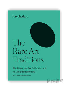 The Rare Art Traditions: The History of Art Collecting and Its Linked Phenomena /珍稀艺术传统：艺术收藏史及其相关现象