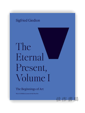 The Eternal Present、Volume I: The Beginnings of Art / 不朽的现在、第一卷：艺术的起源（A. W. 梅隆美术讲座）