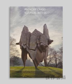 Anthony Cragg: Sculpture 2001–2017: Volume IV / 安东尼·克拉格：雕塑 2001-2017年 第四卷