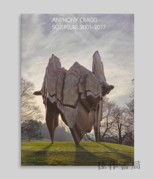 Anthony Cragg: Sculpture 2001–2017: Volume IV / 安东尼·克拉格：雕塑 2001-2017年 第四卷 商品图0