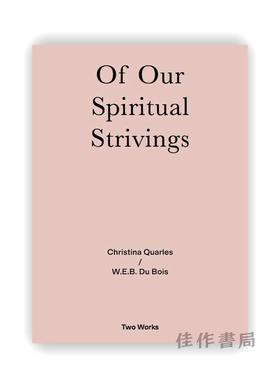 Of Our Spiritual Strivings: Two Works Series Volume 4 / 我们的精神奋斗：两部作品系列 第4卷