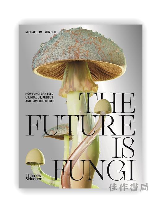 The Future is Fungi: How Fungi Can Feed Us、Heal Us、Free Us and Save Our World / 真菌即未来：真菌是如何养育我们、以及解放 商品图0