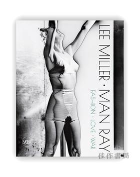 Lee Miller、Man Ray: Fashion - Love - War / 李·米勒、曼·雷：时尚—爱情—战争