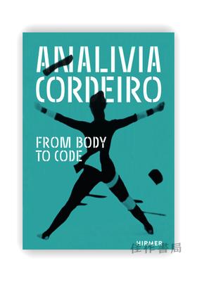 Analivia Cordeiro: From Body to Code / 阿纳利维亚·科代罗：从身体到代码