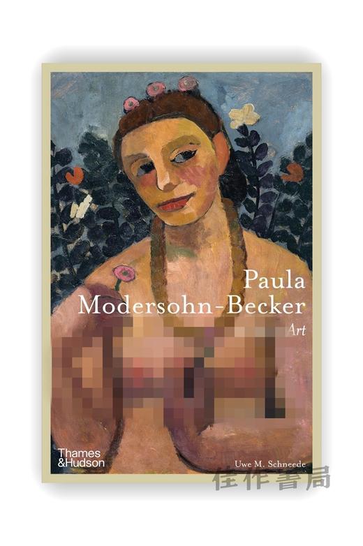 Paula Modersohn-Becker: A Life in Art / 保拉·莫德索恩—贝克尔：艺术人生 商品图0