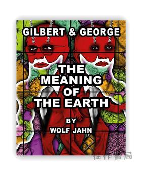 Gilbert & George: The Meaning of the Earth / 吉尔伯特与乔治：地球的意义