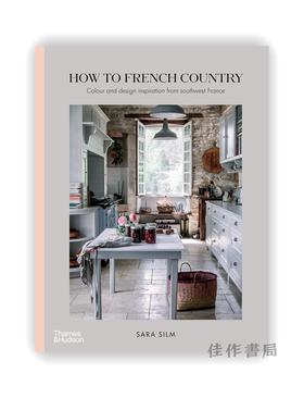 How to French Country: Colour and design inspiration from southwest France / 法式乡村：来自法国西南部的色彩和设计灵感