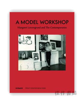 A Model Workshop: Margaret Lowengrund and The Contemporaries / 模型工作室：玛格丽特·洛文格伦德与当代人