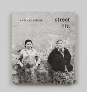 Antanas Sutkus: Street Life / 安塔纳斯·苏特库斯：街头生活