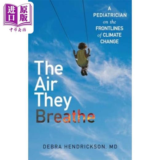 【中商原版】他们呼吸的空气 气候变化前线的儿科医生	英文原版 The Air They Breathe Debra Hendrickson 商品图0