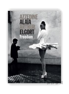 Azzedine Alaia Arthur Elgort: Freedom / 阿瑟丁·阿拉亚·阿瑟·埃尔格特：自由