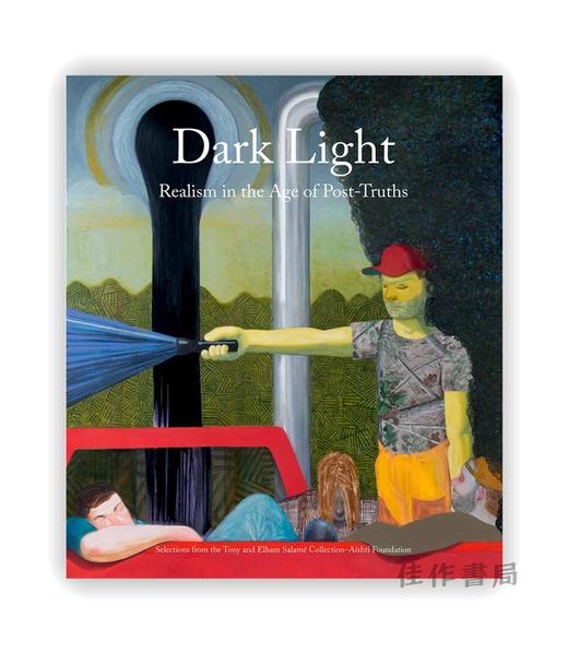 Dark Light: Realism in the Age of Post-Truths / 黑暗之光：后真相时代的现实主义：托尼与伊尔哈姆·萨拉姆系列精选——艾什蒂基金会 商品图0