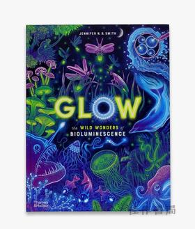 Glow: The wild wonders of bioluminescence / 发光：生物发光的奇妙世界